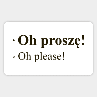 Oh Please! Polish Quote Magnet